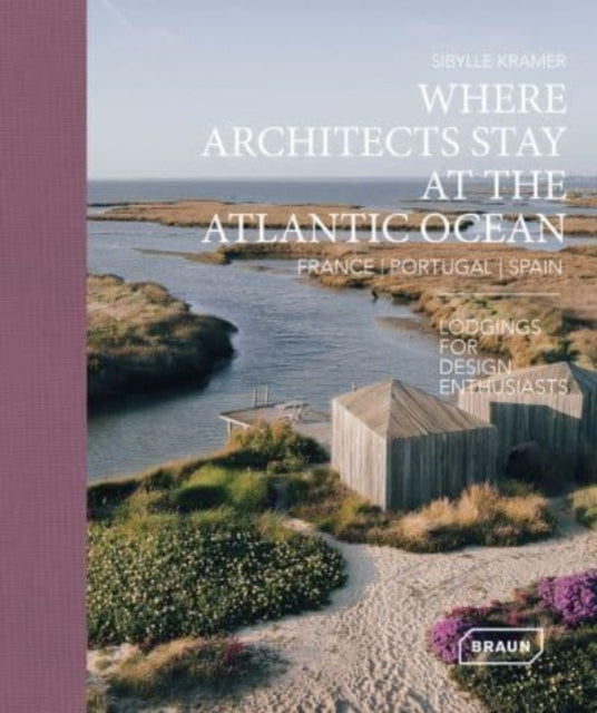 Where Architects Stay at the Atlantic Ocean France Portugal Spain