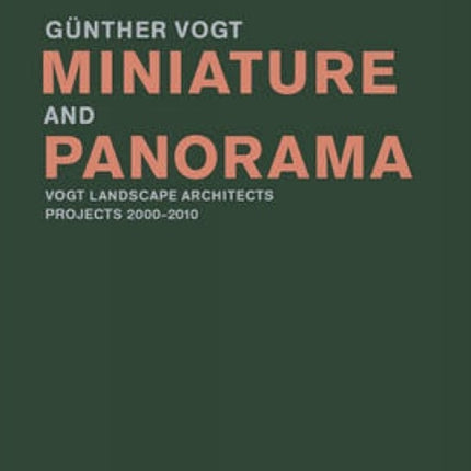 Miniature and Panorama: Vogt Landscape Architects, Projects 200-2010