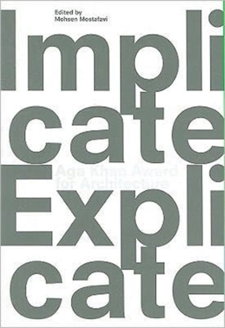 Aga Khan Award for Architecture 2010: Implicate & Explicate