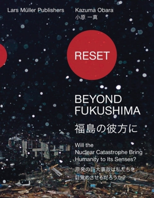 Reset - Beyond Fukushima: Will the Nuclear Catastrophe Bring Humanity to Its Senses?