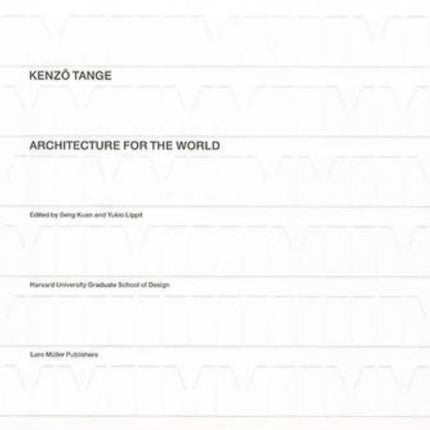 Kenzo Tange: Architecture for the World
