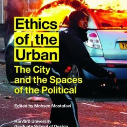 Ethics of the Urban: The City and the Spaces of the Political