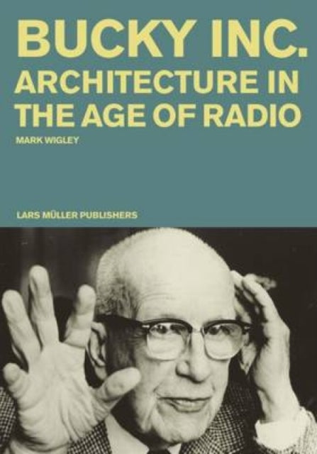 Bucky Inc: Architecture in the Age of Radio