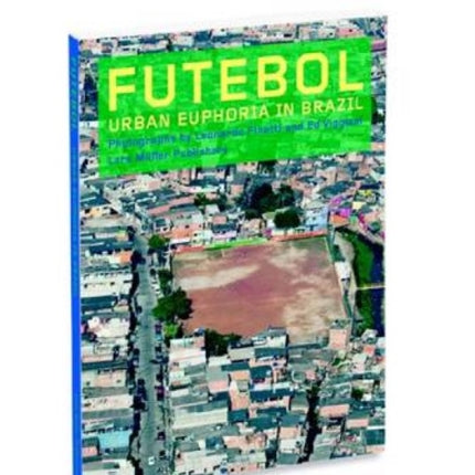 Futebol: Urban Euphoria in Brazil