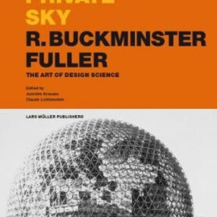 Your Private Sky R Buckminster Fuller: The Art of Design Science