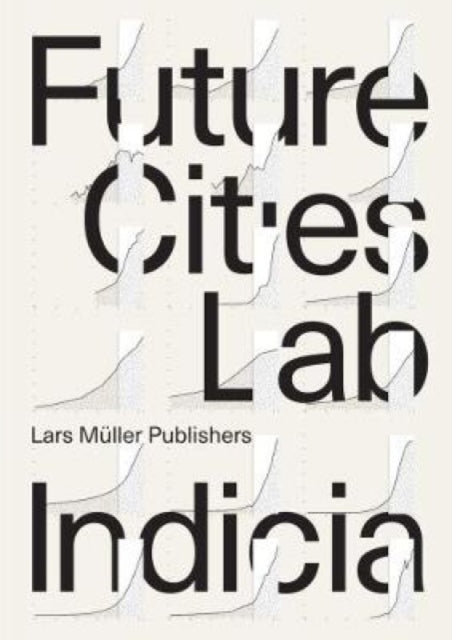 Future Cities Laboratory: Indicia 01