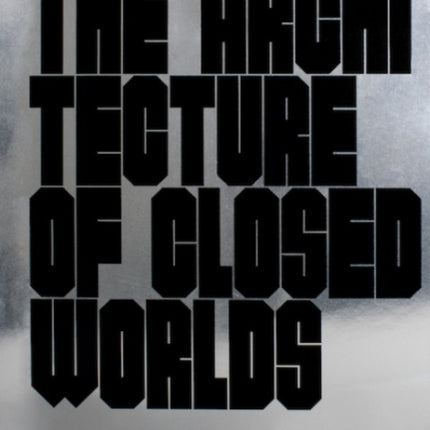 The Architecture of Closed Worlds: Or, What is the Power of Shit?