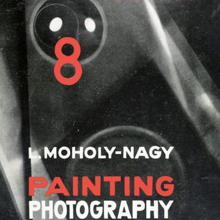 Laszlo Moholy-Nagy Painting, Photography, Film: Bauhausbucher 8, 1925