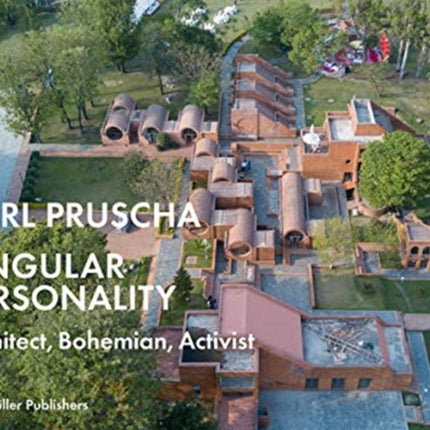 Carl Pruscha: Singular Personality: Architect, Bohemian, Activist