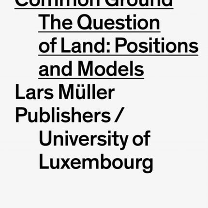 Architecture on Common Ground: Positions and Models on the Land Property Issue