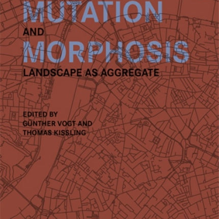 Mutation and Morphosis: Landscape as Aggregate