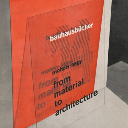 Maholy-nagy: From Material to Architecture: Bauhausbucher 14