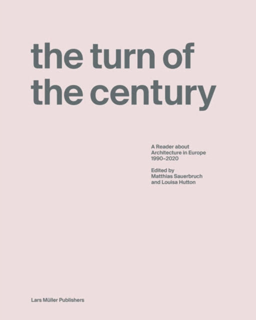 Turn of the Century: A Reader about Architecture in Europe 1990-2020