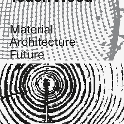 Touch Wood: Material, Architecture, Future