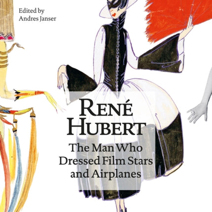 Rene Hubert: The Man Who Dressed Filmstars and Airplanes