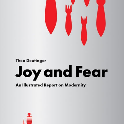 Joy and Fear: An Illustrated Report on Modernity