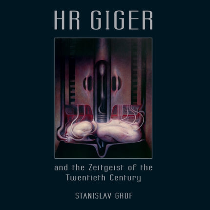 HR Giger and the Zeitgeist of the Twentieth Century Betrachtungen aus der modernen Bewusstseinsforschung