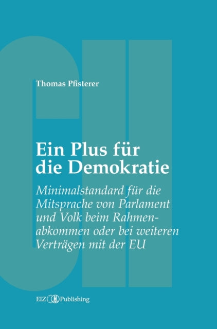 Ein Plus für die Demokratie: Minimalstandard für die Mitsprache von Parlament und Volk beim Rahmenabkommen oder bei weiteren Verträgen mit der EU