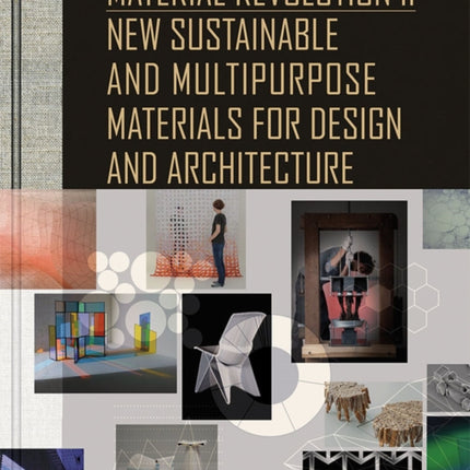 Material Revolution 2: New Sustainable and Multi-Purpose Materials for Design and Architecture