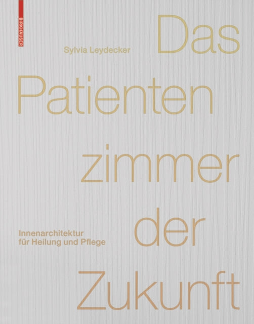 Das Patientenzimmer der Zukunft: Innenarchitektur für Heilung und Pflege