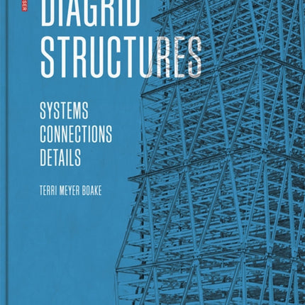 Diagrid Structures: Systems, Connections, Details