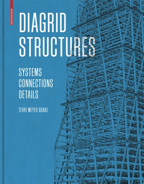 Diagrid Structures: Systems, Connections, Details