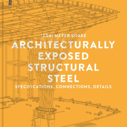 Architecturally Exposed Structural Steel: Specifications, Connections, Details