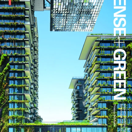 Dense + Green: Innovative Building Types for Sustainable Urban Architecture