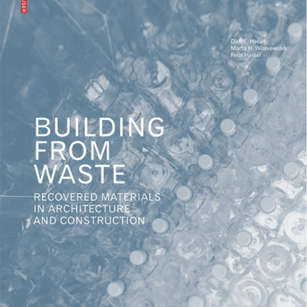 Building from Waste: Recovered Materials in Architecture and Construction