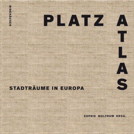 Platzatlas: Stadträume in Europa