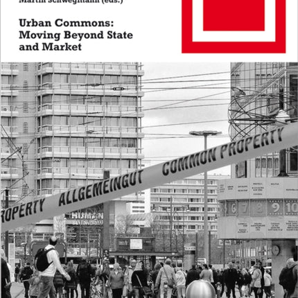 Urban Commons: Moving Beyond State and Market