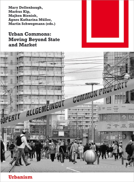 Urban Commons: Moving Beyond State and Market