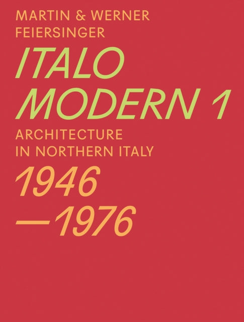 Italomodern 1 – Architecture in Northern Italy 1946–1976