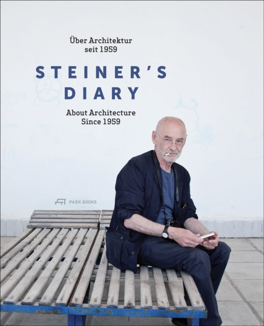 Steiner′s Diary – On Architecture since 1959