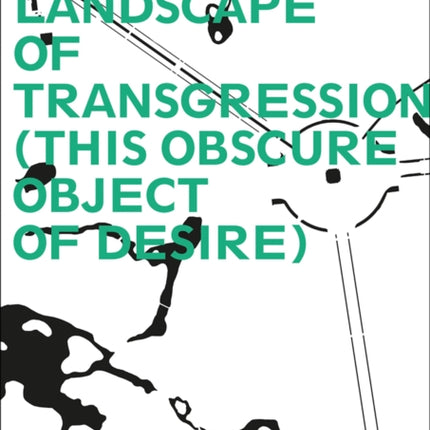 Tiergarten, Landscape of Transgression - This Obscure Object of Desire