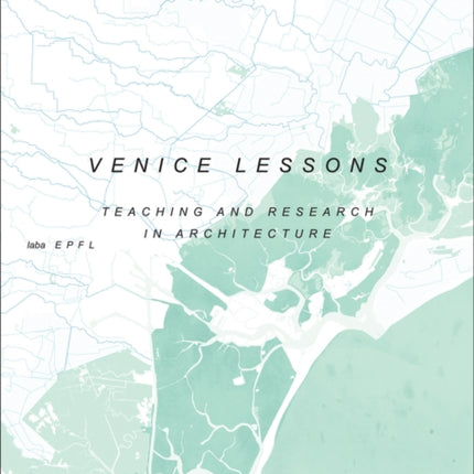 Venice Lessons  Industrial Nostalgia. Teaching and Research in Architecture