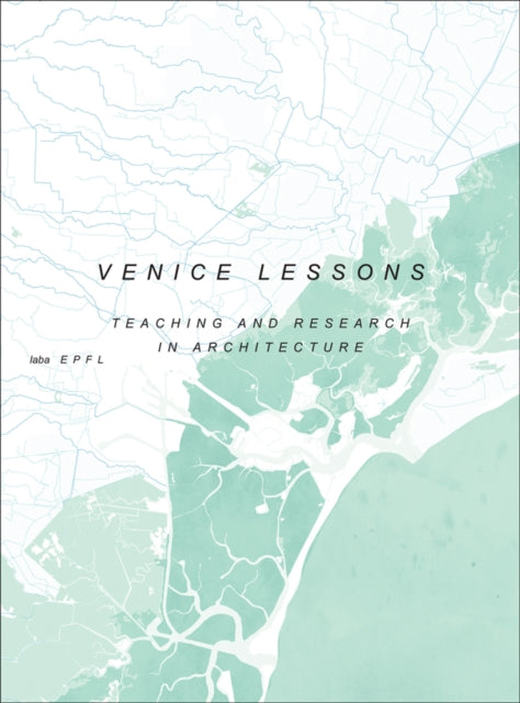 Venice Lessons  Industrial Nostalgia. Teaching and Research in Architecture