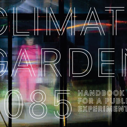 Climate Garden 2085: Handbook for a Public Experiment