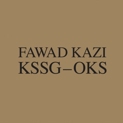 Fawad Kazi KSSG OKS: Volume I: Project Introduction and Pavilion KSSG