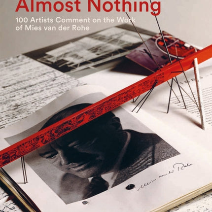 Almost Nothing: 100 Artists Comment on the Work of Mies Van Der Rohe