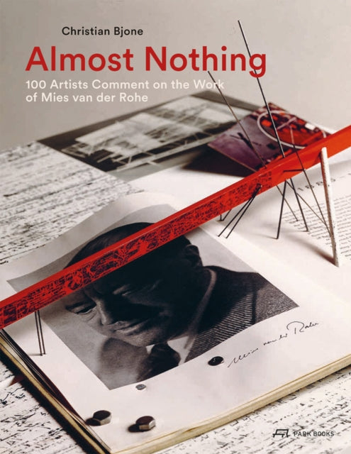 Almost Nothing: 100 Artists Comment on the Work of Mies Van Der Rohe