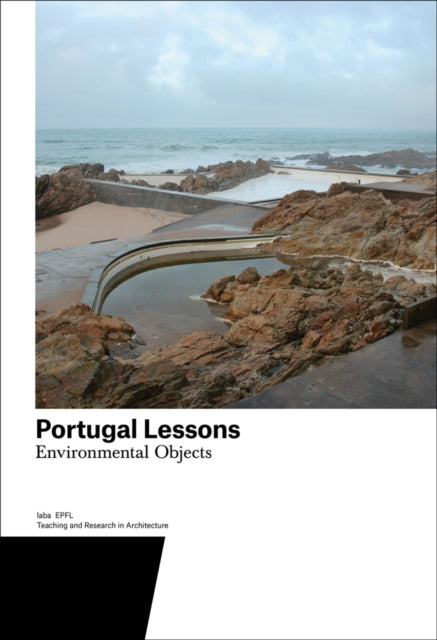 Portugal Lessons: Environmental Objects. Teaching and Research in Architecture