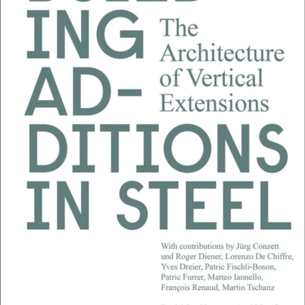 Building Additions in Steel: The Architecture of Vertical Extensions