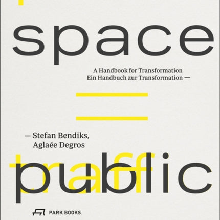 Traffic Space is Public Space: A Handbook for Transformation