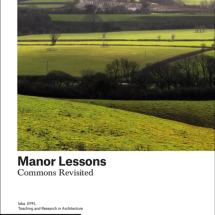 Manor Lessons: Commons Revisited. Teaching and Research in Architecture