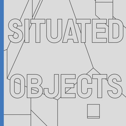 Situated Objects: Buildings and Projects by Stan Allen, Photographs by Scott Benedict