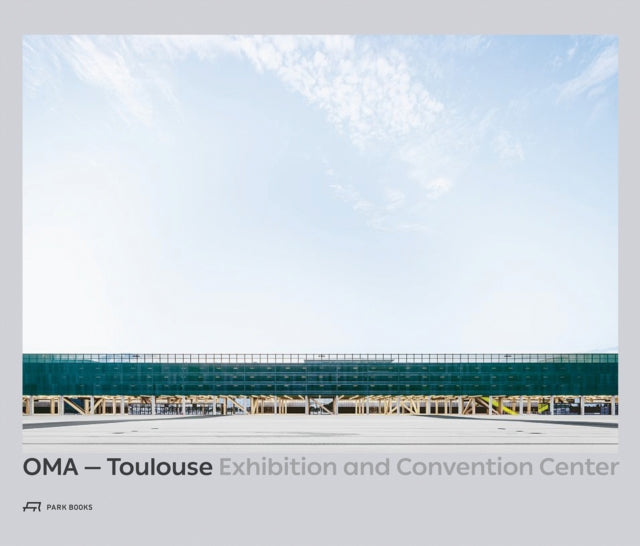 OMA – Toulouse Exhibition and Convention Center