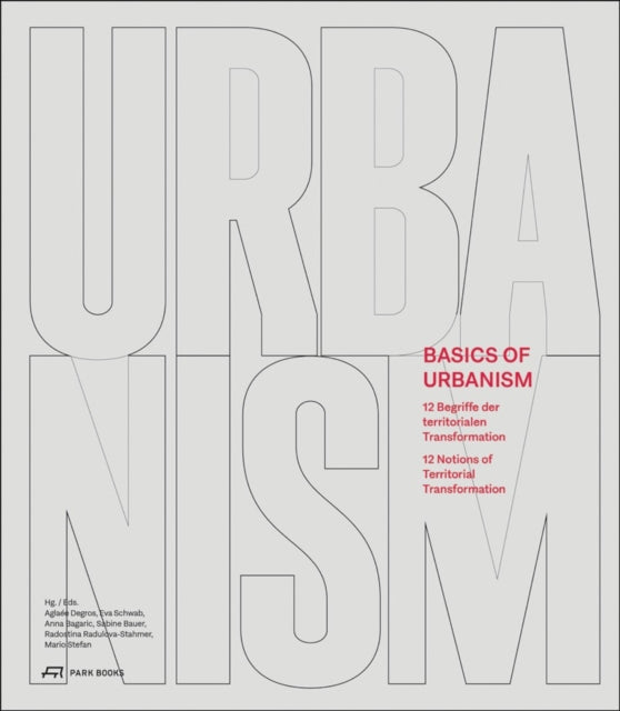 Basics of Urbanism: 12 Notions of Territorial Transformation