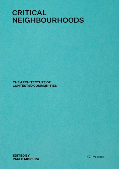 Critical Neighbourhoods: The Architecture of Contested Communities