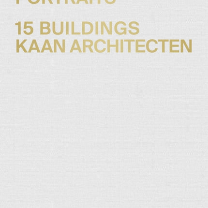 Portraits: 15 Buildings KAAN Architecten